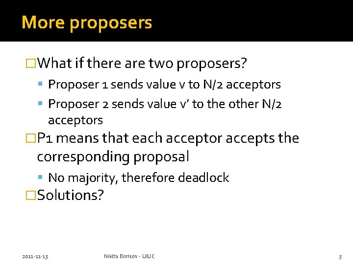 More proposers �What if there are two proposers? Proposer 1 sends value v to