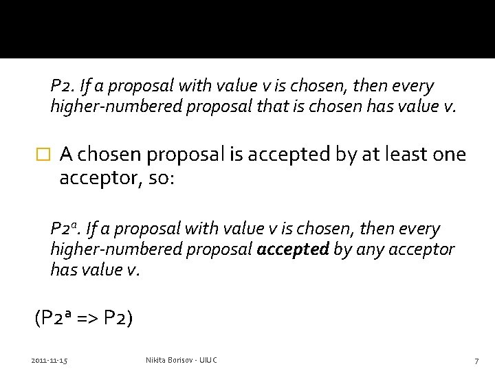 P 2. If a proposal with value v is chosen, then every higher-numbered proposal