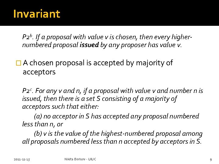 Invariant P 2 b. If a proposal with value v is chosen, then every