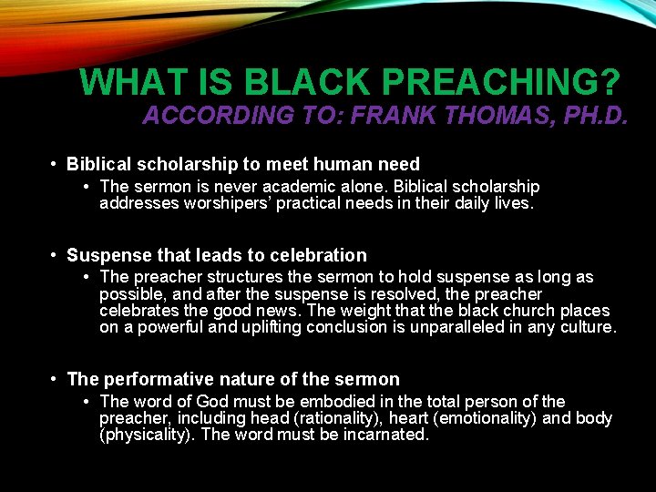 WHAT IS BLACK PREACHING? ACCORDING TO: FRANK THOMAS, PH. D. • Biblical scholarship to