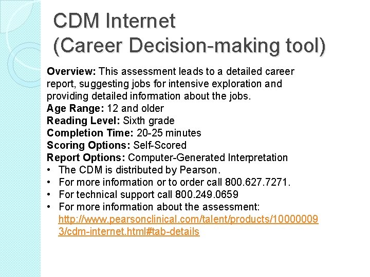 CDM Internet (Career Decision-making tool) Overview: This assessment leads to a detailed career report,