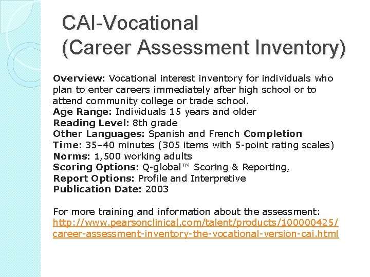 CAI-Vocational (Career Assessment Inventory) Overview: Vocational interest inventory for individuals who plan to enter