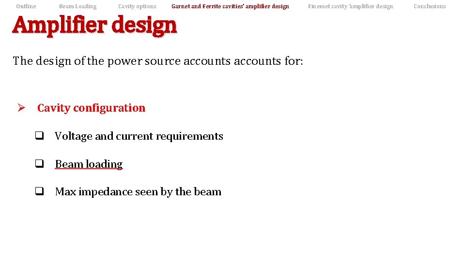 Outline Beam Loading Cavity options Garnet and Ferrite cavities’ amplifier design Amplifier design The