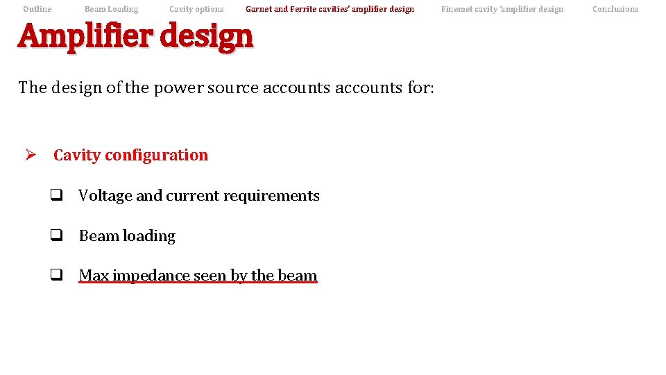 Outline Beam Loading Cavity options Garnet and Ferrite cavities’ amplifier design Amplifier design The