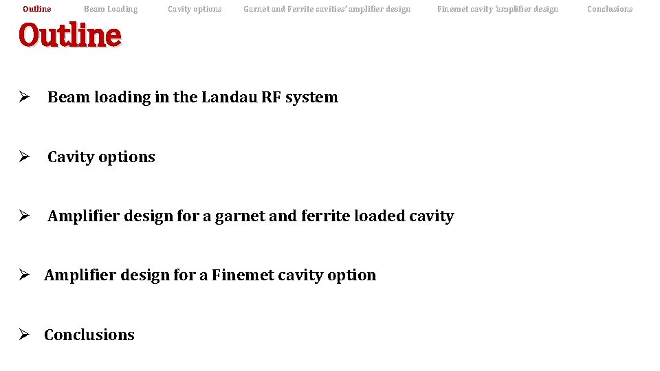 Outline Beam Loading Cavity options Garnet and Ferrite cavities’ amplifier design Finemet cavity ‘amplifier