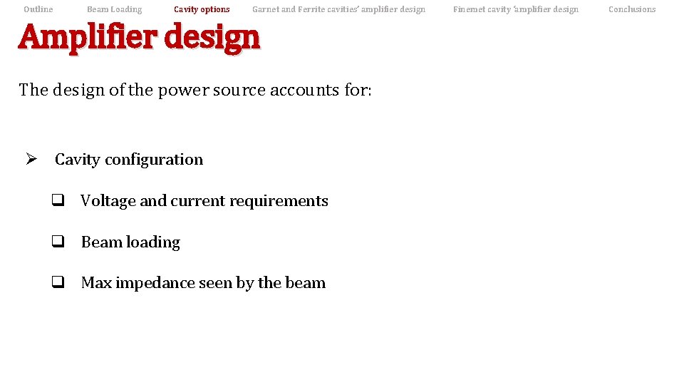 Outline Beam Loading Cavity options Garnet and Ferrite cavities’ amplifier design Amplifier design The