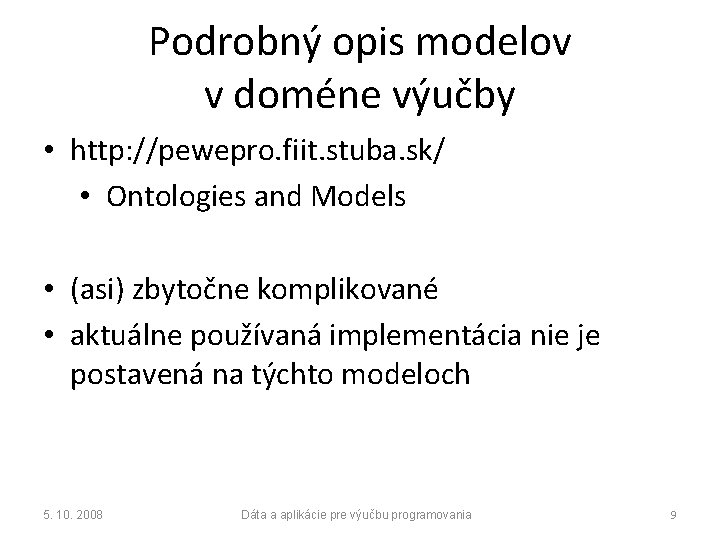 Podrobný opis modelov v doméne výučby • http: //pewepro. fiit. stuba. sk/ • Ontologies