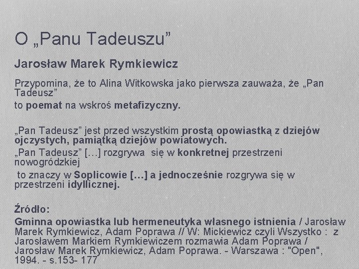 O „Panu Tadeuszu” Jarosław Marek Rymkiewicz Przypomina, że to Alina Witkowska jako pierwsza zauważa,