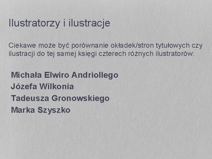 Ilustratorzy i ilustracje Ciekawe może być porównanie okładek/stron tytułowych czy ilustracji do tej samej