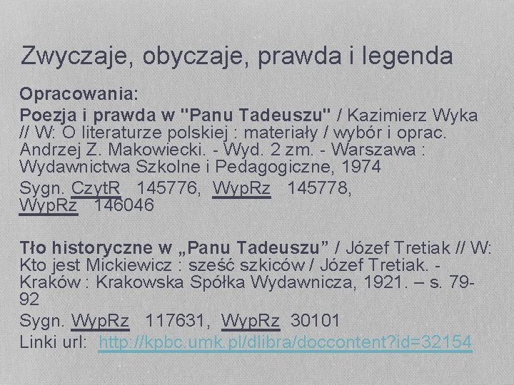 Zwyczaje, obyczaje, prawda i legenda Opracowania: Poezja i prawda w "Panu Tadeuszu" / Kazimierz