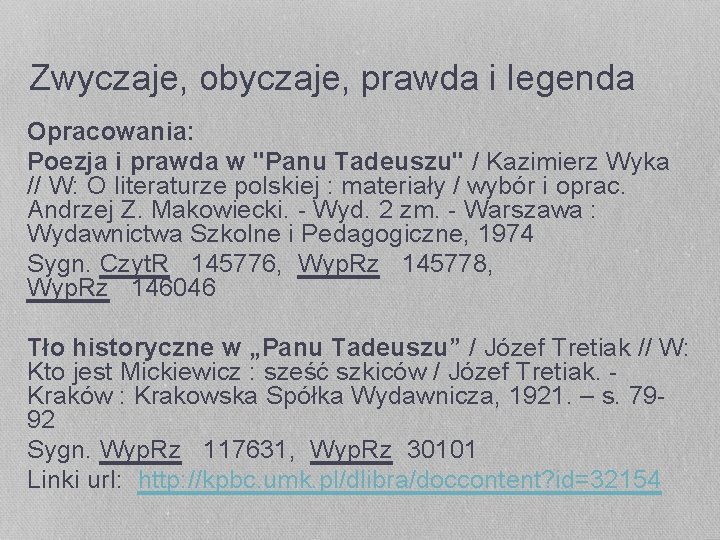 Zwyczaje, obyczaje, prawda i legenda Opracowania: Poezja i prawda w "Panu Tadeuszu" / Kazimierz Zwyczaje, obyczaje, prawda i legenda Opracowania: Poezja i prawda w "Panu Tadeuszu" / Kazimierz