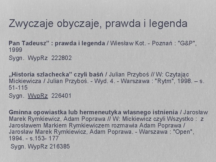 Zwyczaje obyczaje, prawda i legenda Pan Tadeusz” : prawda i legenda / Wiesław Kot.