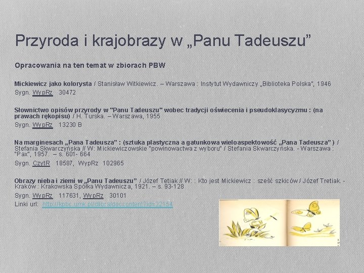 Przyroda i krajobrazy w „Panu Tadeuszu” Opracowania na ten temat w zbiorach PBW Mickiewicz Przyroda i krajobrazy w „Panu Tadeuszu” Opracowania na ten temat w zbiorach PBW Mickiewicz