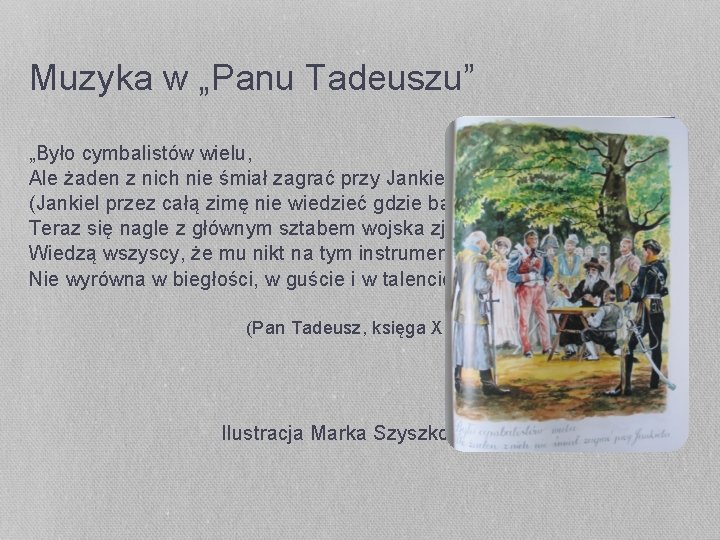 Muzyka w „Panu Tadeuszu” „Było cymbalistów wielu, Ale żaden z nich nie śmiał zagrać Muzyka w „Panu Tadeuszu” „Było cymbalistów wielu, Ale żaden z nich nie śmiał zagrać