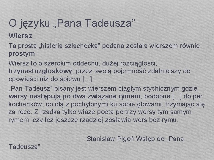 O języku „Pana Tadeusza” Wiersz Ta prosta „historia szlachecka” podana została wierszem równie prostym. O języku „Pana Tadeusza” Wiersz Ta prosta „historia szlachecka” podana została wierszem równie prostym.