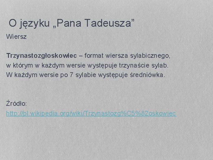 O języku „Pana Tadeusza” Wiersz Trzynastozgłoskowiec – format wiersza sylabicznego, w którym w każdym