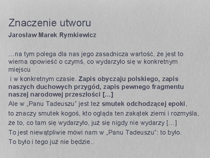 Znaczenie utworu Jarosław Marek Rymkiewicz …na tym polega dla nas jego zasadnicza wartość, że