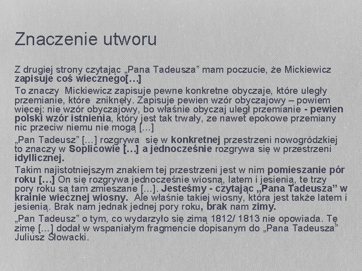 Znaczenie utworu Z drugiej strony czytając „Pana Tadeusza” mam poczucie, że Mickiewicz zapisuje coś
