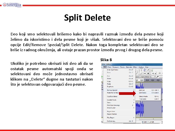 Split Delete Deo koji smo selektovali brišemo kako bi napravili razmak između dela pesme