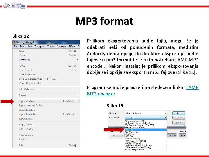 MP 3 format Slika 12 Prilikom eksportovanja audio fajla, mogu će je odabrati neki