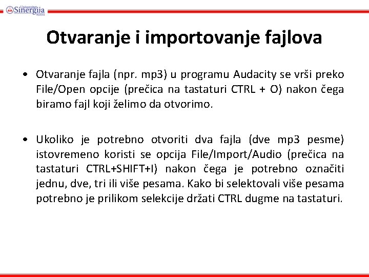 Otvaranje i importovanje fajlova • Otvaranje fajla (npr. mp 3) u programu Audacity se