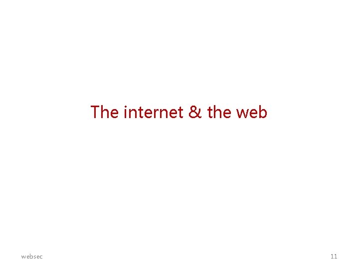 The internet & the websec 11 