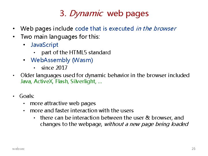 3. Dynamic web pages • Web pages include code that is executed in the
