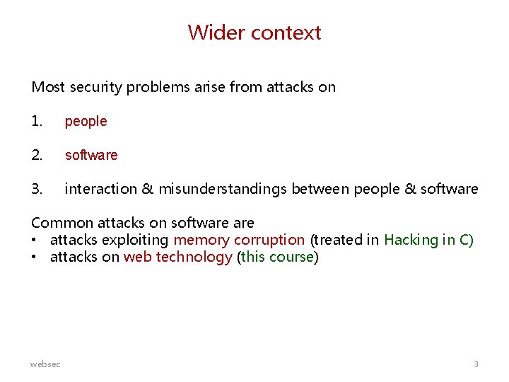 Wider context Most security problems arise from attacks on 1. people 2. software 3.