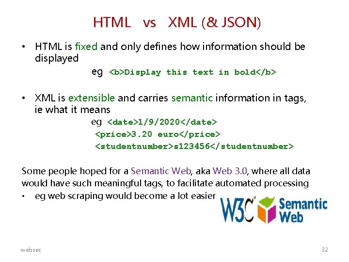 HTML vs XML (& JSON) • HTML is fixed and only defines how information