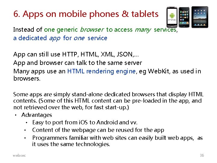 6. Apps on mobile phones & tablets Instead of one generic browser to access