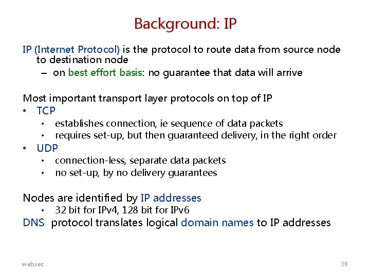 Background: IP IP (Internet Protocol) is the protocol to route data from source node