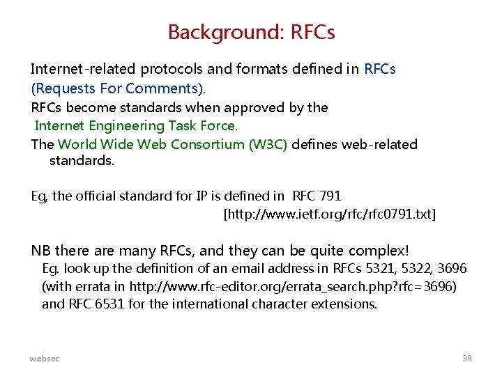 Background: RFCs Internet-related protocols and formats defined in RFCs (Requests For Comments). RFCs become