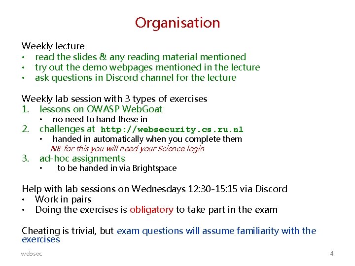 Organisation Weekly lecture • read the slides & any reading material mentioned • try