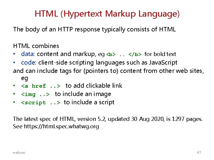 HTML (Hypertext Markup Language) The body of an HTTP response typically consists of HTML