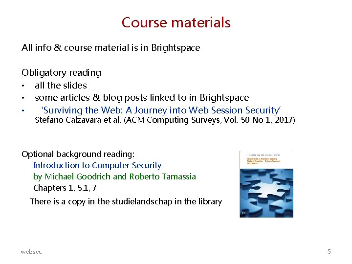 Course materials All info & course material is in Brightspace Obligatory reading • all