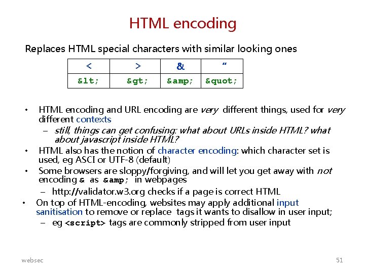 HTML encoding Replaces HTML special characters with similar looking ones • < > &
