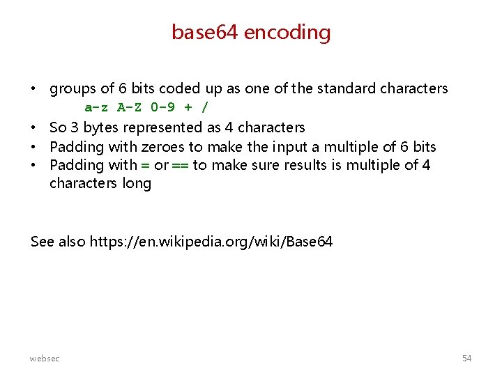 base 64 encoding • groups of 6 bits coded up as one of the