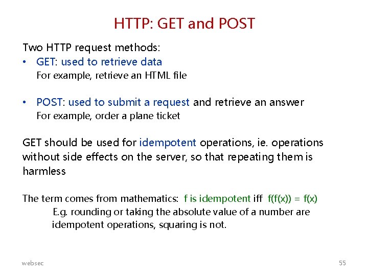 HTTP: GET and POST Two HTTP request methods: • GET: used to retrieve data
