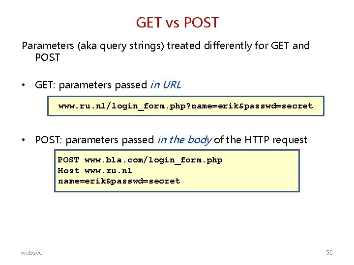 GET vs POST Parameters (aka query strings) treated differently for GET and POST •