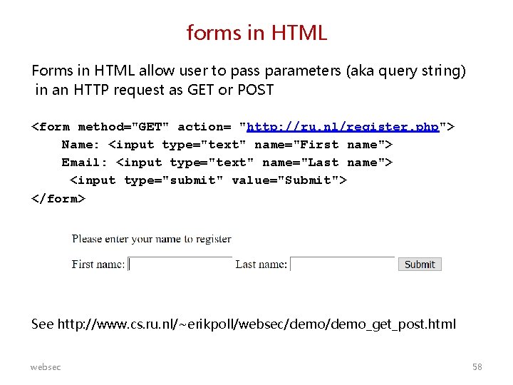 forms in HTML Forms in HTML allow user to pass parameters (aka query string)