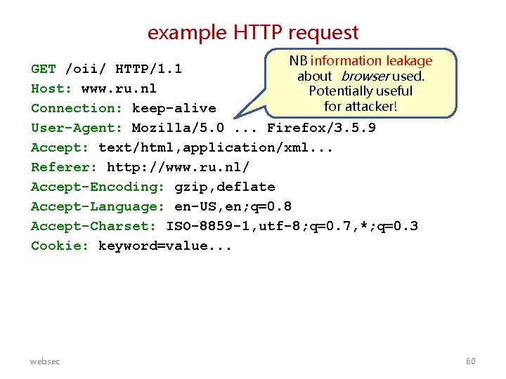 example HTTP request NB information leakage GET /oii/ HTTP/1. 1 about browser used. Host: