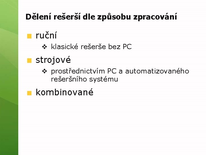 Dělení rešerší dle způsobu zpracování ruční v klasické rešerše bez PC strojové v prostřednictvím