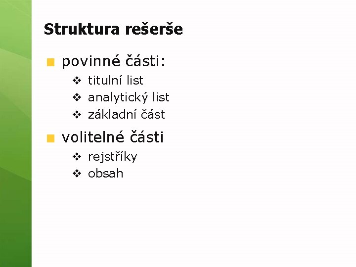 Struktura rešerše povinné části: v titulní list v analytický list v základní část volitelné