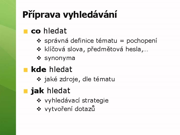 Příprava vyhledávání co hledat v správná definice tématu = pochopení v klíčová slova, předmětová