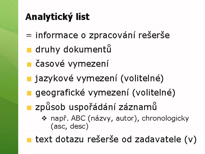 Analytický list = informace o zpracování rešerše druhy dokumentů časové vymezení jazykové vymezení (volitelné)