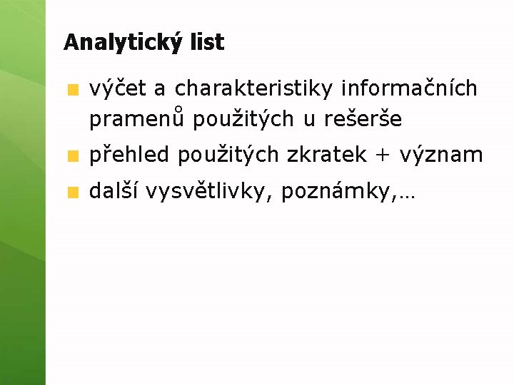 Analytický list výčet a charakteristiky informačních pramenů použitých u rešerše přehled použitých zkratek +