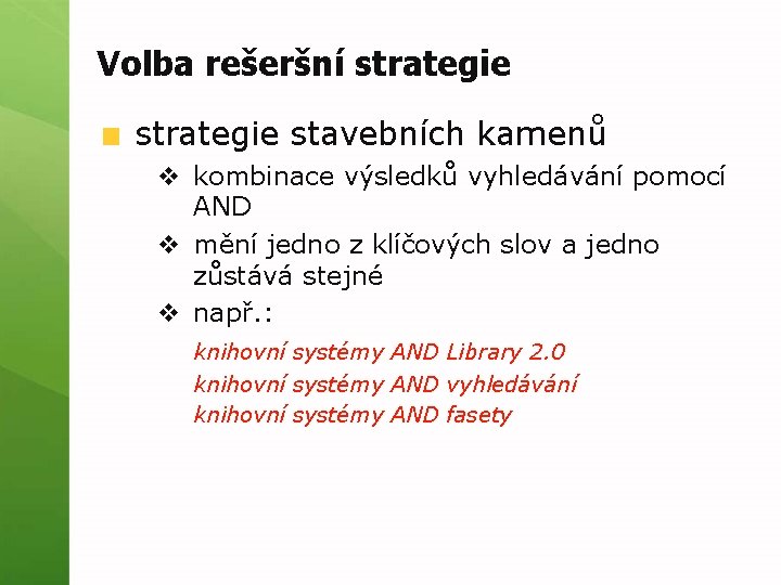 Volba rešeršní strategie stavebních kamenů v kombinace výsledků vyhledávání pomocí AND v mění jedno