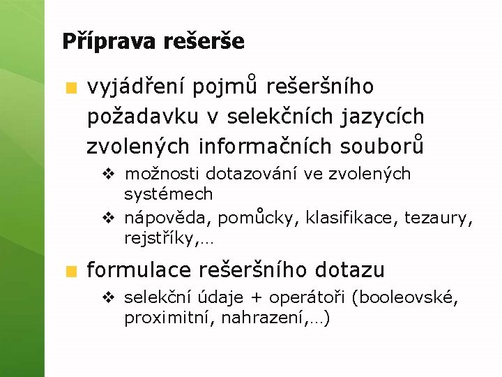 Příprava rešerše vyjádření pojmů rešeršního požadavku v selekčních jazycích zvolených informačních souborů v možnosti