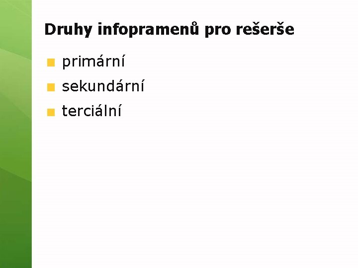 Druhy infopramenů pro rešerše primární sekundární terciální 