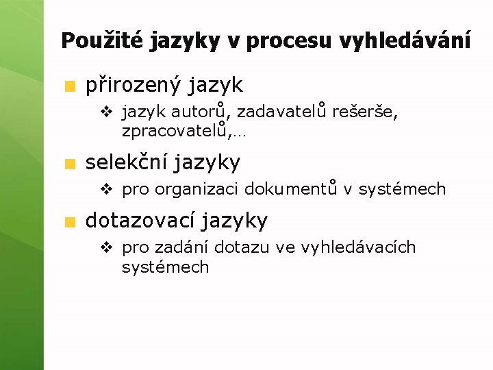 Použité jazyky v procesu vyhledávání přirozený jazyk v jazyk autorů, zadavatelů rešerše, zpracovatelů, …